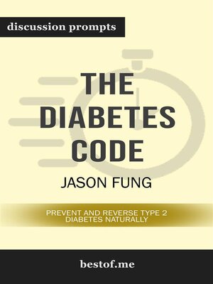 cover image of Summary--"The Diabetes Code--Prevent and Reverse Type 2 Diabetes Naturally" by Dr. Jason Fung--Discussion Prompts